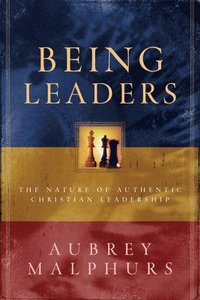bokomslag Being Leaders  The Nature of Authentic Christian Leadership