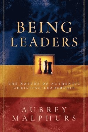 bokomslag Being Leaders - The Nature of Authentic Christian Leadership