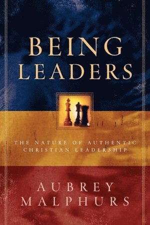 bokomslag Being Leaders  The Nature of Authentic Christian Leadership