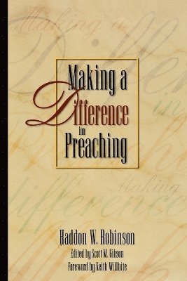 bokomslag Making a Difference in Preaching - Haddon Robinson on Biblical Preaching