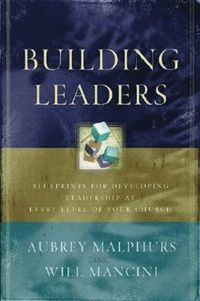 bokomslag Building Leaders - Blueprints for Developing Leadership at Every Level of Your Church