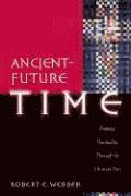 AncientFuture Time  Forming Spirituality through the Christian Year 1