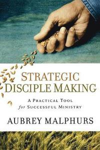bokomslag Strategic Disciple Making  A Practical Tool for Successful Ministry