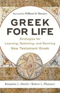 bokomslag Greek for Life - Strategies for Learning, Retaining, and Reviving New Testament Greek