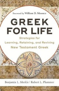 bokomslag Greek for Life  Strategies for Learning, Retaining, and Reviving New Testament Greek