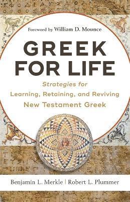 Greek for Life  Strategies for Learning, Retaining, and Reviving New Testament Greek 1