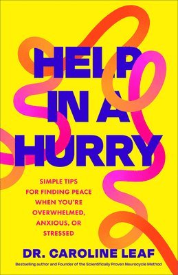 Help in a Hurry: Simple Tips for Finding Peace When You're Overwhelmed, Anxious, or Stressed 1