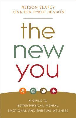 bokomslag The New You  A Guide to Better Physical, Mental, Emotional, and Spiritual Wellness