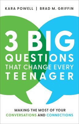 Kara Powell, Brad M. Griffin, Brad M Griffin - 3 Big Questions That Change Every Teenager – Making the Most of Your Conversations and Connections, Inbunden