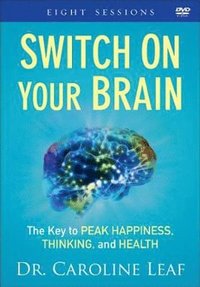 bokomslag Switch On Your Brain - The Key to Peak Happiness, Thinking, and Health