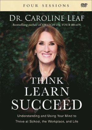 bokomslag Think, Learn, Succeed - Understanding and Using Your Mind to Thrive at School, the Workplace, and Life