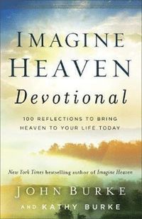 bokomslag Imagine Heaven Devotional - 100 Reflections to Bring Heaven to Your Life Today