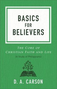 bokomslag Basics for Believers: The Core of Christian Faith and Life