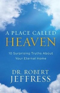 bokomslag Place Called Heaven - 10 Surprising Truths about Your Eternal Home