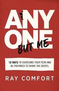 bokomslag Anyone but Me - 10 Ways to Overcome Your Fear and Be Prepared to Share the Gospel