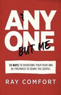 bokomslag Anyone but Me  10 Ways to Overcome Your Fear and Be Prepared to Share the Gospel