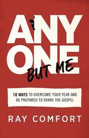 bokomslag Anyone but Me - 10 Ways to Overcome Your Fear and Be Prepared to Share the Gospel