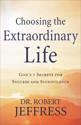 Choosing the Extraordinary Life 1