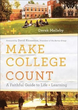 bokomslag Make College Count - A Faithful Guide to Life and Learning