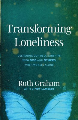 bokomslag Transforming Loneliness  Deepening Our Relationships with God and Others When We Feel Alone