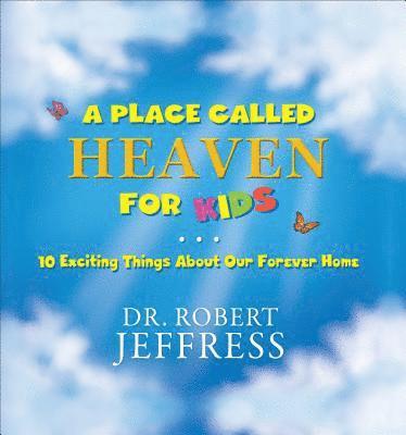 bokomslag Place Called Heaven for Kids - 10 Exciting Things about Our Forever Home