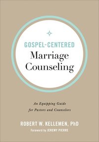 bokomslag GospelCentered Marriage Counseling  An Equipping Guide for Pastors and Counselors