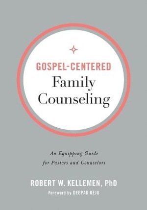 bokomslag Gospel-Centered Family Counseling - An Equipping Guide for Pastors and Counselors