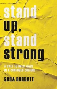 bokomslag Stand Up, Stand Strong - A Call to Bold Faith in a Confused Culture