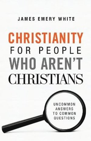 bokomslag Christianity for People Who Aren`t Christians - Uncommon Answers to Common Questions