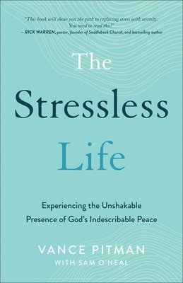 bokomslag The Stressless Life  Experiencing the Unshakable Presence of God`s Indescribable Peace