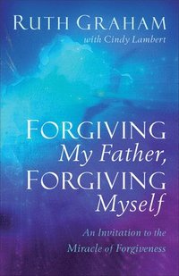 bokomslag Forgiving My Father, Forgiving Myself