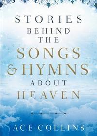 bokomslag Stories behind the Songs and Hymns about Heaven