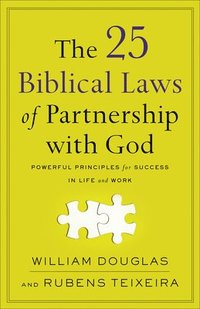bokomslag The 25 Biblical Laws of Partnership with God  Powerful Principles for Success in Life and Work