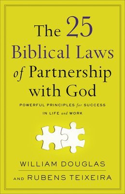 William Douglas, Rubens Teixeira - 25 Biblical Laws of Partnership with God – Powerful Principles for Success in Life and Work, Häftad