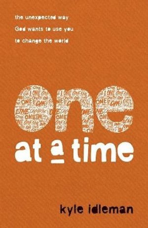 bokomslag One at a Time - The Unexpected Way God Wants to Use You to Change the World