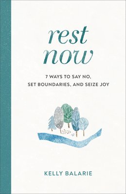 bokomslag Rest Now - 7 Ways to Say No, Set Boundaries, and Seize Joy