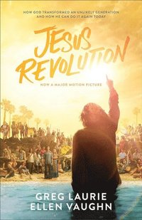 bokomslag Jesus Revolution - How God Transformed an Unlikely Generation and How He Can Do It Again Today