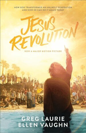Greg Laurie, Ellen Vaughn - Jesus Revolution – How God Transformed an Unlikely Generation and How He Can Do It Again Today, Häftad