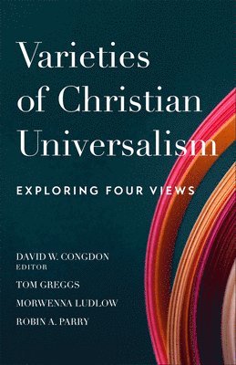 David W. Congdon, David W. Congdon, David W Congdon - Varieties of Christian Universalism – Exploring Four Views, Häftad