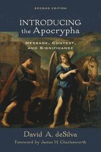 bokomslag Introducing the Apocrypha  Message, Context, and Significance