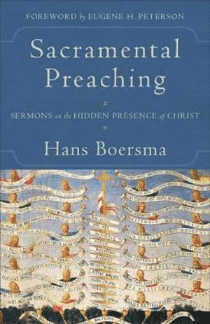 bokomslag Sacramental Preaching - Sermons on the Hidden Presence of Christ