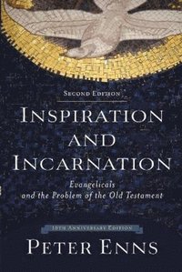 bokomslag Inspiration and Incarnation - Evangelicals and the Problem of the Old Testament