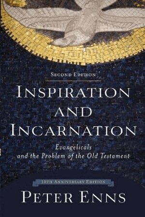 Peter Enns - Inspiration and Incarnation – Evangelicals and the Problem of the Old Testament, Häftad