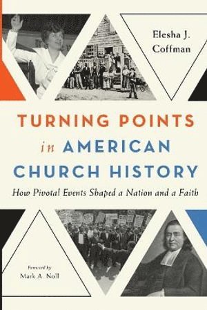 Elesha J. Coffman, Elesha J Coffman - Turning Points in American Church History, Häftad