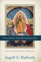 Crucified and Resurrected - Restructuring the Grammar of Christology 1