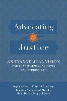 Stephen Offutt, F. David Bronkema, Robb Davis, Gregg Okesson, Krisanne Vaillancourt Mu - Advocating for Justice – An Evangelical Vision for Transforming Systems and Structures, Häftad
