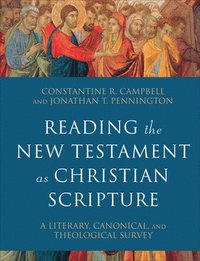 bokomslag Reading the New Testament as Christian Scripture  A Literary, Canonical, and Theological Survey