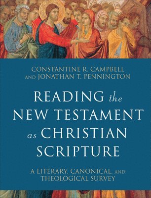 bokomslag Reading the New Testament as Christian Scripture - A Literary, Canonical, and Theological Survey