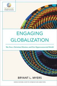 bokomslag Engaging Globalization  The Poor, Christian Mission, and Our Hyperconnected World