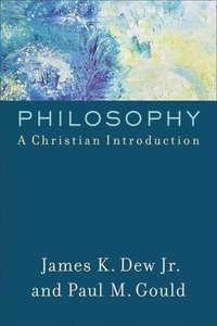 bokomslag Philosophy  A Christian Introduction